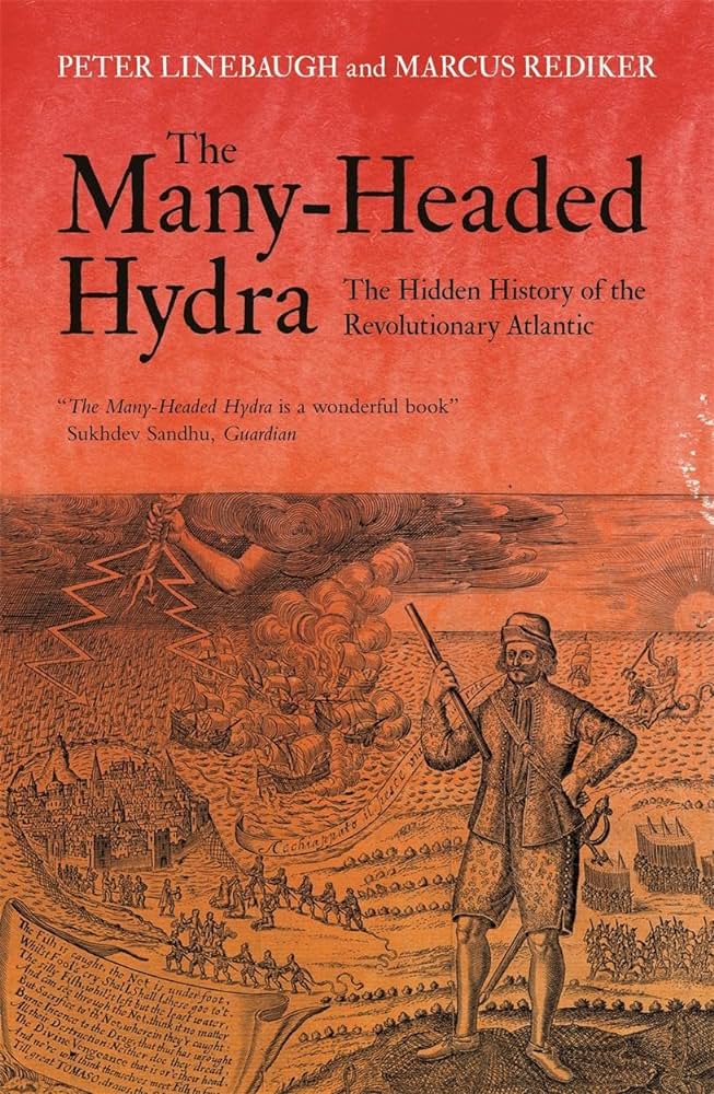 BOOK REVIEW: The Many-Headed Hydra – Peter Linebaugh & Marcus&nbsp;Rediker